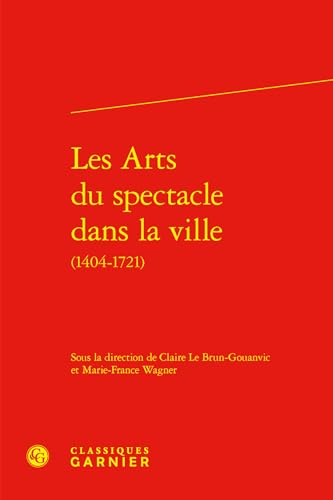Beispielbild fr les arts du spectacle dans la ville (1404-1721) zum Verkauf von Chapitre.com : livres et presse ancienne