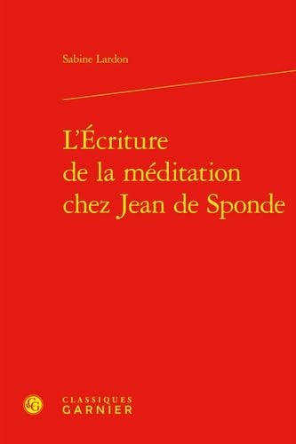 Stock image for L'Ecriture de la mditation chez Jean de Sponde for sale by Chapitre.com : livres et presse ancienne