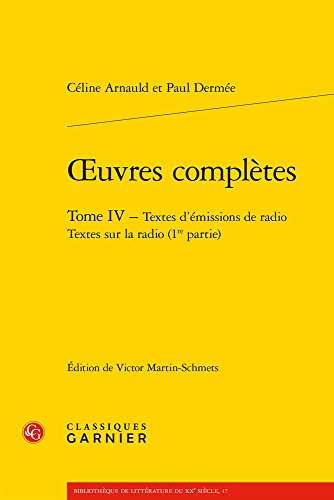 Stock image for OEuvres compltes. Tome IV - Textes d'missions de radio Textes sur la radio (1re partie) (Bibliotheque de Litterature Du Xxe Siecle) (French Edition) for sale by Gallix