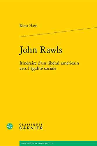 9782812459788: John rawls - itineraire d'un liberal americain vers l'egalite sociale: ITINRAIRE D'UN LIBRAL AMRICAIN VERS L'GALIT SOCIALE (Bibliothque de l'conomiste)