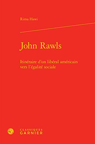 9782812459795: John rawls - itineraire d'un liberal americain vers l'egalite sociale: ITINRAIRE D'UN LIBRAL AMRICAIN VERS L'GALIT SOCIALE (Bibliothque de l'conomiste)