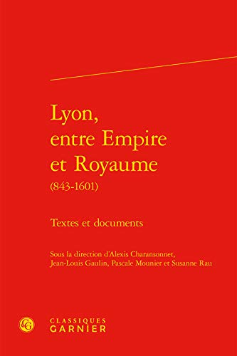 Stock image for Lyon, entre Empire et Royaume: Textes et documents for sale by Gallix