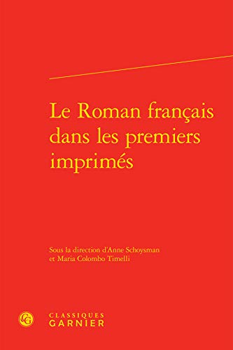 Stock image for Le Roman franais dans les premiers imprims (Rencontres, 147) (French and English Edition) for sale by Gallix