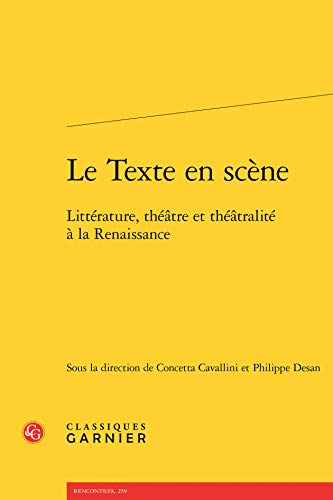 9782812459993: Le Texte en scne: Littrature, thtre et thtralit  la Renaissance: 91 (Colloques, Congres Et Conferences Sur La Renaissance Europeenne)