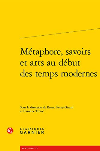 9782812460241: Metaphore, savoirs et arts au dbut des temps modernes (Colloques, congrs et confrences sur la Renaissance europenne)