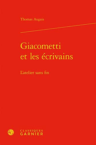 9782812460494: Giacometti et les crivains: L'atelier sans fin (Etudes de littrature des XXe et XXIe sicles)