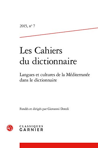 Imagen de archivo de Les Cahiers du dictionnaire: Langues et cultures de la Mditerrane dans le dictionnaire (2015) (2015, n 7) a la venta por Gallix
