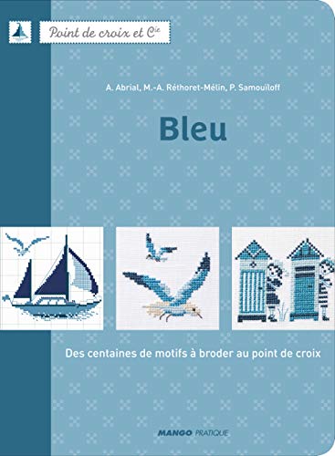 9782812500503: Bleu: Des centaines de motifs  broder au point de croix (POINT DE CROIX ET COMPAGNIE)