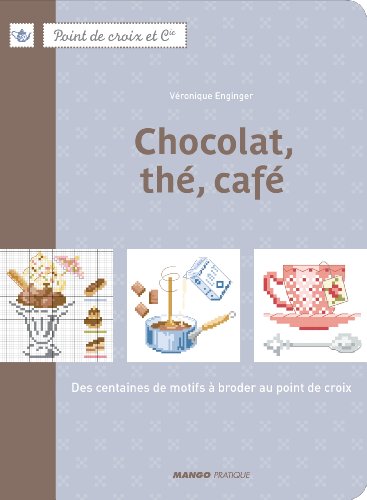 Stock image for Chocolat, th, caf : Des centaines de motifs  broder au point de croix for sale by medimops