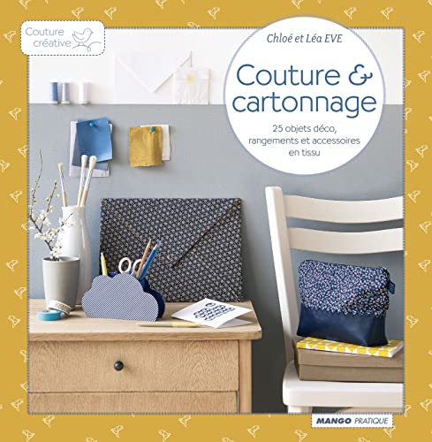 9782812501326: Couture & cartonnage: 25 objets dco, rangements et accessoires en tissu (COUTURE CREATIVE)