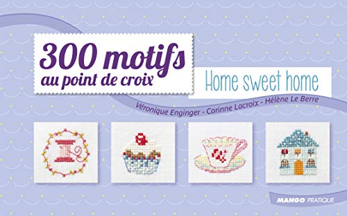 Stock image for 300 Motifs Au Point De Croix. Vol. 1. Home Sweet Home for sale by RECYCLIVRE