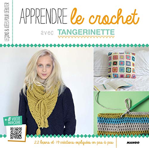 9782812502927: Apprendre le crochet avec Tangerinette: 22 leons et 19 crations expliques en pas  pas (LECONS ET IDEES POUR DEBUTER)