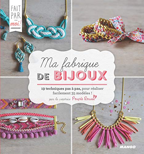 9782812502958: Ma fabrique de bijoux: 19 techniques pas  pas, pour raliser facilement 35 modles ! (FAIT PAR ... MOI)