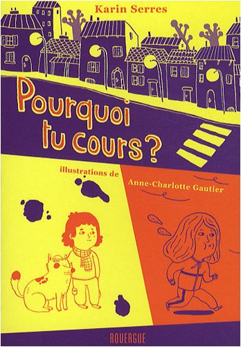Stock image for Pourquoi tu cours ? [Broch] Serres, Karin et Gautier, Anne-Charlotte for sale by BIBLIO-NET