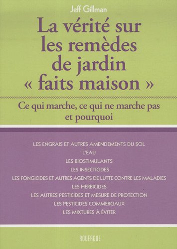 Beispielbild fr La vrit sur les remdes de jardin : Ce qui marche, ce qui ne marche pas et pourquoi zum Verkauf von medimops