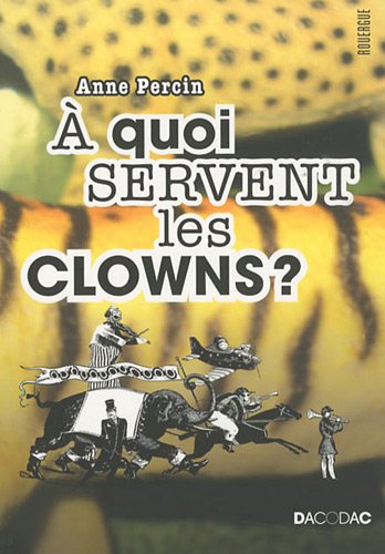 Beispielbild fr A quoi servent les clowns ? zum Verkauf von Ammareal
