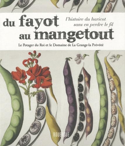 Stock-Bild f�r Du fayot au mangetout: L'histoire du haricot sans en perdre le fil