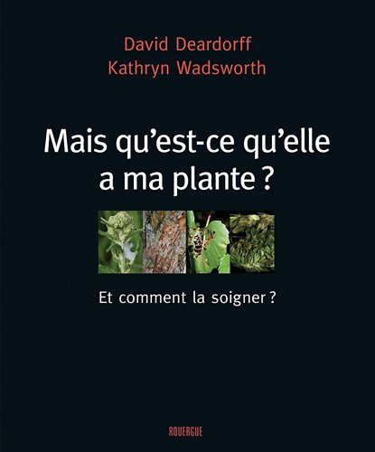 Stock image for Mais Qu'est-ce Qu'elle A Ma Plante ? : Et Comment La Soigner ? : Un Guide Visuel Pour Un Diagnostic for sale by RECYCLIVRE