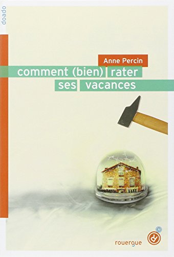 Imagen de archivo de Comment (bien) rater ses vacances - fermeture et bascule vers 9782812612701 a la venta por WorldofBooks