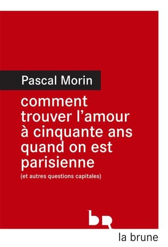 Beispielbild fr Comment trouver l'amour  cinquante ans quand on est parisienne (et autres questions capitales) zum Verkauf von Librairie Th  la page