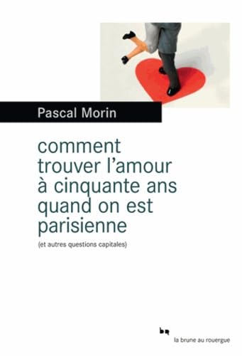 Stock image for Comment trouver l'amour  cinquante ans quand on est parisienne (et autres questions capitales) for sale by Librairie Th  la page