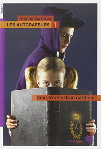 Stock image for Les autodafeurs - tome 1: Mon frre est un gardien (French Edition) for sale by Better World Books