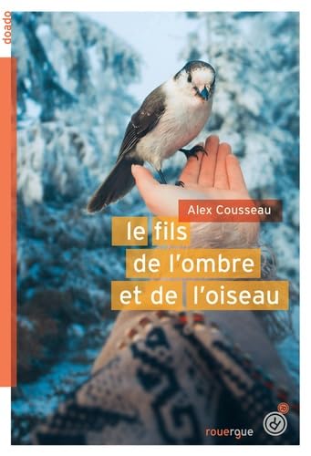 Imagen de archivo de Le fils de l'ombre et de l'oiseau [Paperback] Cousseau, Alex a la venta por LIVREAUTRESORSAS