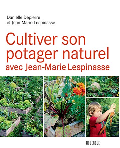 Imagen de archivo de Cultiver son potager naturel avec Jean-Marie Lespinasse a la venta por medimops