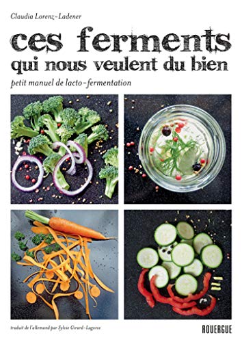 9782812610448: Ces ferments qui nous veulent du bien: Petit manuel de lacto-fermentation