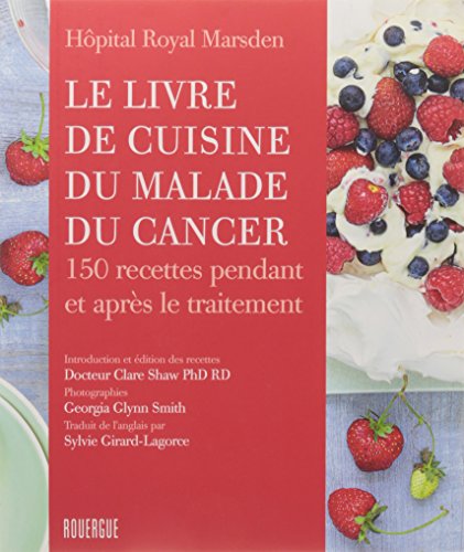 Beispielbild fr Le livre de cuisine du malade du cancer: 150 recettes pendant et aprs le traitement zum Verkauf von Buchpark