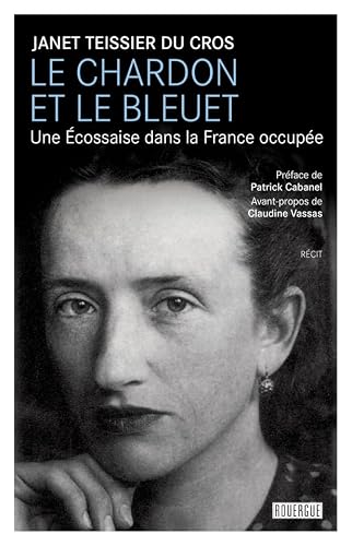 Immagine stock per Le chardon et le bleuet: Une Ecossaise dans la France occup�e