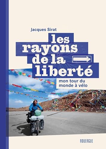 Stock image for Les Rayons De La Libert : Mon Tour Du Monde  Vlo for sale by RECYCLIVRE