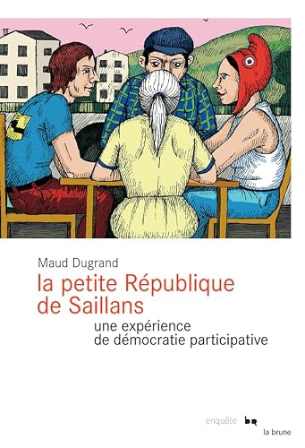 Stock-Bild f�r La Petite R�publique de Saillans: Une exp�rience de d�mocratie participative