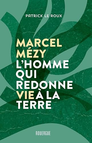Stock image for Marcel M�zy, l'homme qui redonne vie � la terre