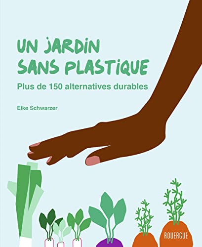 Beispielbild fr Un jardin sans plastique: Plus de 150 alternatives durables zum Verkauf von WorldofBooks