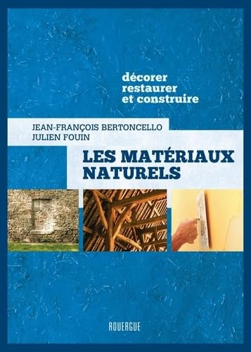 Beispielbild fr Les matriaux naturels: Dcorer, restaurer et construire zum Verkauf von Gallix