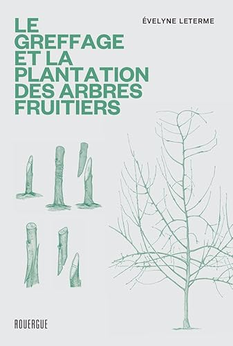 Imagen de archivo de Le greffage et la plantation des arbres fruitiers a la venta por Gallix