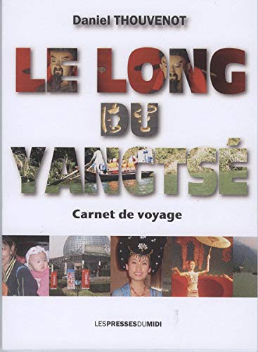 Imagen de archivo de Le long du Yangts: Carnet de voyage [Broch] Thouvenot, Daniel a la venta por BIBLIO-NET