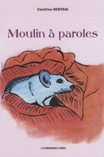 Stock image for Moulin  paroles [Broch] Bertani Cendrine for sale by BIBLIO-NET