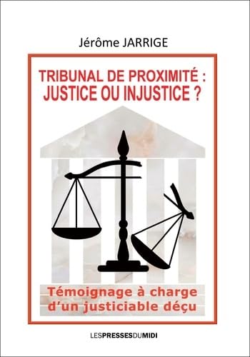 Beispielbild fr TRIBUNAL DE PROXIMITE : JUSTICE OU INJUSTICE ? zum Verkauf von Gallix