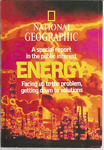 Stock image for National Geographic: a Special Report in the Public Interest, Energy, Facing up to the Problem, Getting Down to Solutions: February 1981 for sale by GF Books, Inc.