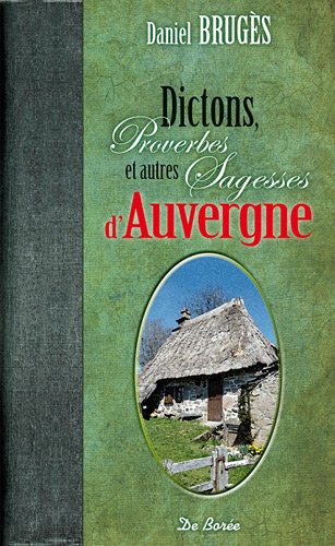 Stock image for Dictons Proverbes et Autres Sagesses d'Auvergne for sale by medimops
