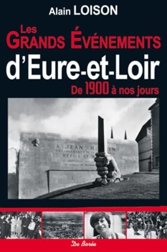 Beispielbild fr Les grands vnements d'Eure et Loir de 1900  nos jours zum Verkauf von medimops