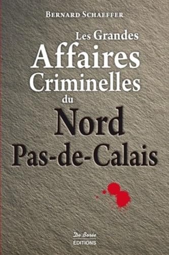 9782812916960: NORD PAS DE CALAIS GRANDES AFFAIRES CRIMINELLES
