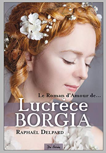 Stock image for Le roman d'amour de Lucrce Borgia for sale by Ammareal