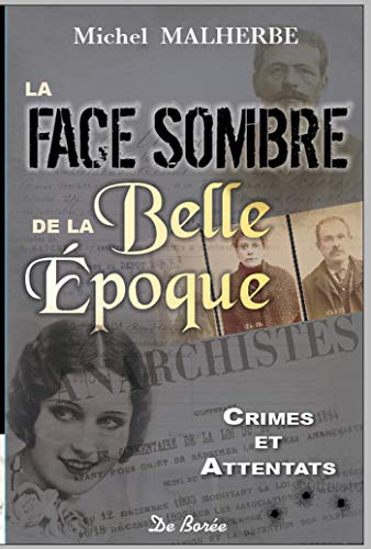 Imagen de archivo de La face sombre de la Belle Epoque : Crimes & attentats a la venta por medimops