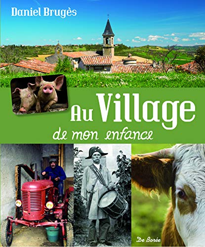 Stock image for AU VILLAGE DE MON ENFANCE BRUGES, DANIEL for sale by Les-Feuillets-du-Vidourle