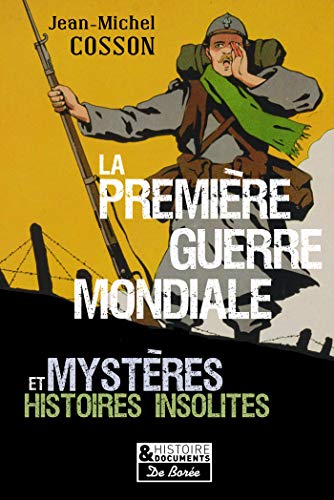 Stock image for La premire guerre mondiale: Mystres et histoires insolites for sale by Ammareal