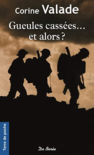 gueules cassées. et alors ? - Valade, Corine