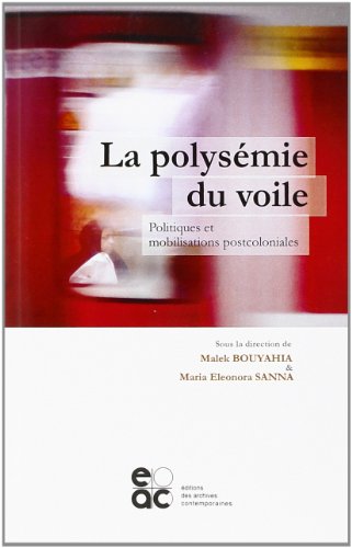 Imagen de archivo de La polysemie du voile - politiques et mobilisations postcoloniales a la venta por LiLi - La Libert des Livres